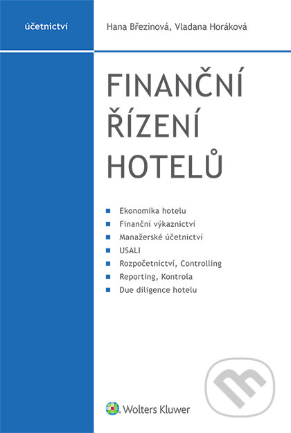 E-kniha: Finanční řízení hotelů (Hana Březinová a Vladana Horáková). Wolters Kluwer ČR, 2022 E-kniha: Finanční řízení hotelů (Hana Březinová a Vladana Horáková). Wolters Kluwer ČR, 2022