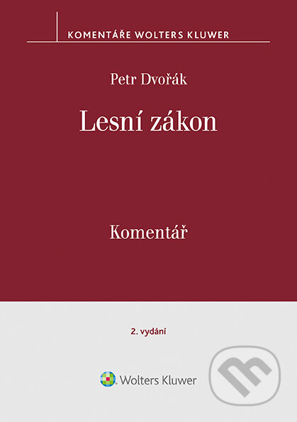 Lesní zákon. Komentář. 2. vydání - Petr Dvořák, Wolters Kluwer ČR, 2022