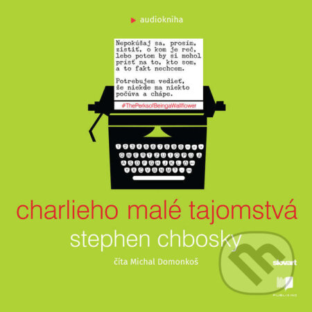 Audiokniha: Charlieho malé tajomstvá (Stephen Chbosky). Publixing, Slovart, 2022 Audiokniha: Charlieho malé tajomstvá (Stephen Chbosky). Publixing, Slovart, 2022