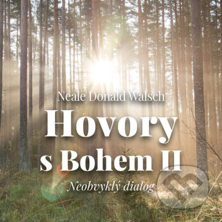 Audiokniha: Hovory s Bohem II (Neale Donald Walsch). Tympanum, 2022 Audiokniha: Hovory s Bohem II (Neale Donald Walsch). Tympanum, 2022