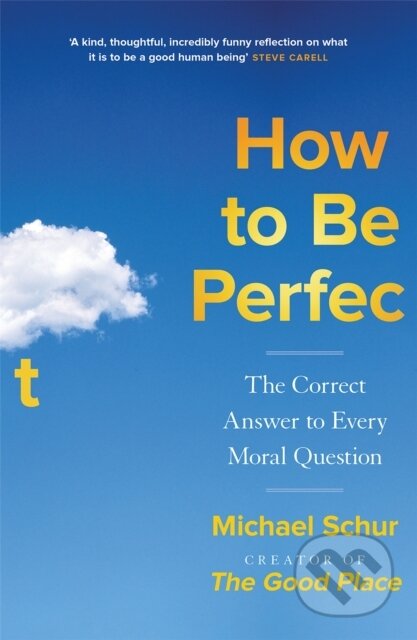 Kniha: How to be Perfect (Mike Schur). Quercus, 2023 Kniha: How to be Perfect (Mike Schur). Quercus, 2023