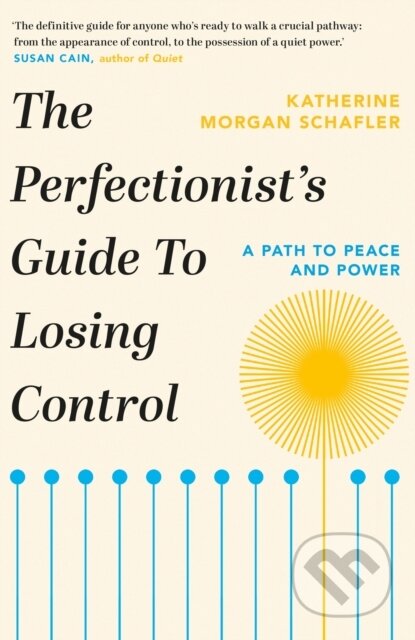 Kniha: The Perfectionist's Guide to Losing Control (Katherine Morgan Schafler). Orion, 2023 Kniha: The Perfectionist's Guide to Losing Control (Katherine Morgan Schafler). Orion, 2023