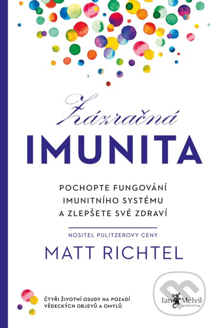 Kniha: Zázračná imunita (Matt Richtel). Jan Melvil publishing, 2023 Kniha: Zázračná imunita (Matt Richtel). Jan Melvil publishing, 2023