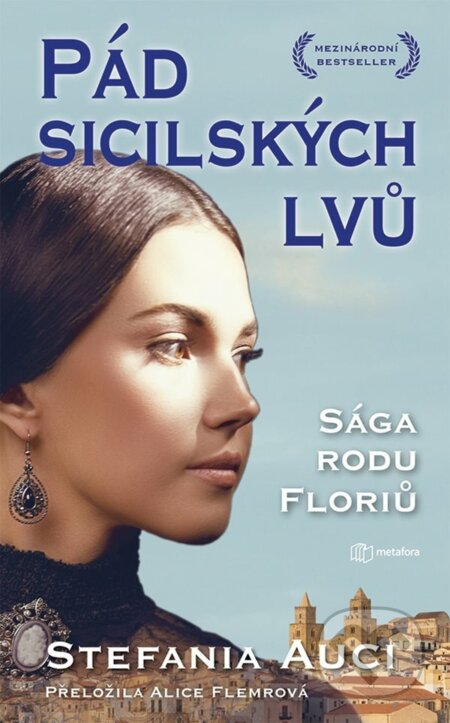 Kniha: Pád sicilských lvů (Stefania Auci). Metafora, 2023 Kniha: Pád sicilských lvů (Stefania Auci). Metafora, 2023