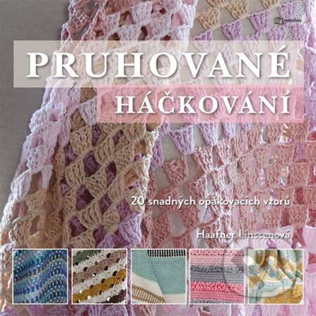 Kniha: Pruhované háčkování (Haafner Linssen). Metafora, 2023 Kniha: Pruhované háčkování (Haafner Linssen). Metafora, 2023