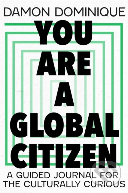 Kniha: You Are A Global Citizen (Damon Dominique). John Murray, 2023 Kniha: You Are A Global Citizen (Damon Dominique). John Murray, 2023