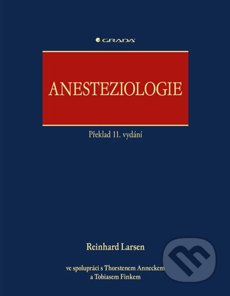 Kniha: Anesteziologie (Reinhard Larsen). Grada, 2023 Kniha: Anesteziologie (Reinhard Larsen). Grada, 2023