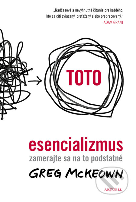 Kniha: Esencializmus (Greg McKeown). Aktuell, 2023 Kniha: Esencializmus (Greg McKeown). Aktuell, 2023