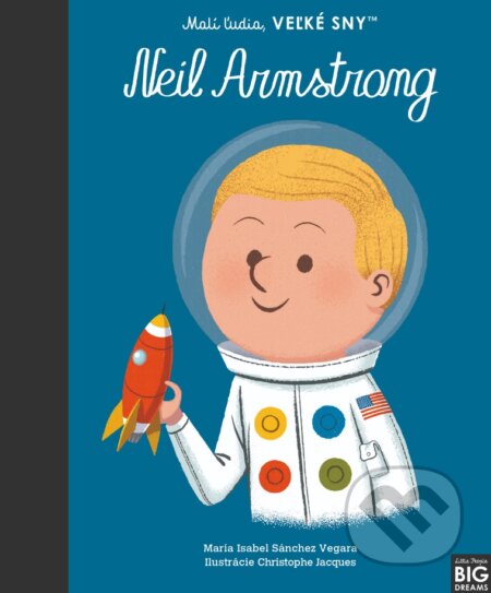 Kniha: Neil Armstrong (Maria Isabel Sánchez Vegara). Slovart, 2023 Kniha: Neil Armstrong (Maria Isabel Sánchez Vegara). Slovart, 2023