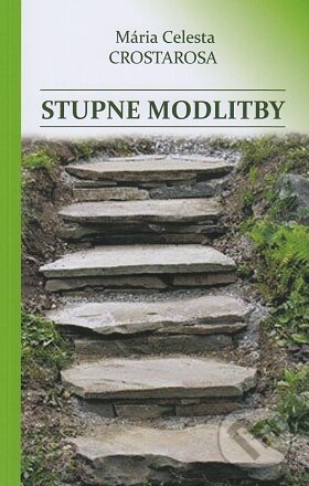 Kniha: Stupne modlitby (Mária Celesta Crostarosa). Rehoľa Najsvätejšieho Vykupiteľa, 2022 Kniha: Stupne modlitby (Mária Celesta Crostarosa). Rehoľa Najsvätejšieho Vykupiteľa, 2022