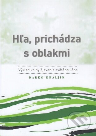 Kniha: Hľa, prichádza s oblakmi (Darko Kraljik). vydavateľ neuvedený, 2022 Kniha: Hľa, prichádza s oblakmi (Darko Kraljik). vydavateľ neuvedený, 2022