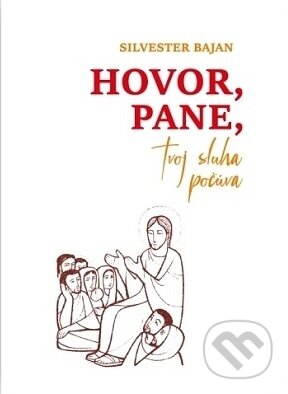 Kniha: Hovor, Pane, tvoj sluha počúva (Silvester Bajan). Jozef Gallovič, 2022 Kniha: Hovor, Pane, tvoj sluha počúva (Silvester Bajan). Jozef Gallovič, 2022