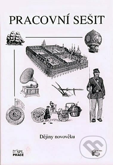 Kniha: Dějiny novověku (pracovní sešit) (Anna Kuthanová). Práce, 2005 Kniha: Dějiny novověku (pracovní sešit) (Anna Kuthanová). Práce, 2005