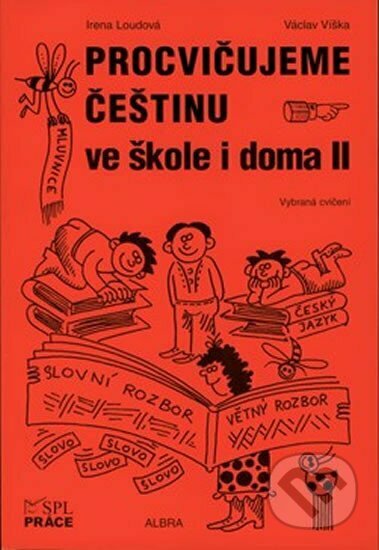 Kniha: Procvičujeme češtinu ve škole i doma II (pro 2. stupeň ZŠ) (Práce). Práce, 2007 Kniha: Procvičujeme češtinu ve škole i doma II (pro 2. stupeň ZŠ) (Práce). Práce, 2007