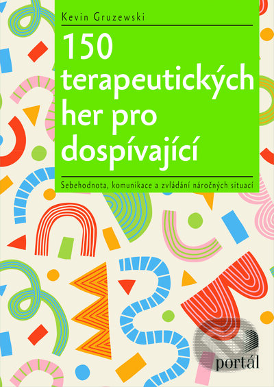 Kniha: 150 terapeutických her pro dospívající (Kevin Gruzewski). Portál, 2023 Kniha: 150 terapeutických her pro dospívající (Kevin Gruzewski). Portál, 2023