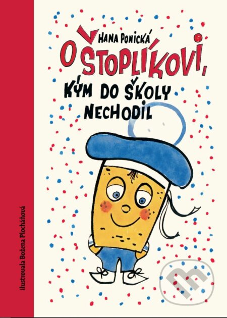 Kniha: O Štoplíkovi, kým do školy nechodil (Hana Ponická). Slovart, 2023 Kniha: O Štoplíkovi, kým do školy nechodil (Hana Ponická). Slovart, 2023