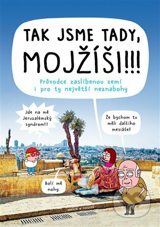 Kniha: Tak jsme tady, Mojžíši!!! (Kakalík a Pavlína Šulcová). JCC Prague, 2022 Kniha: Tak jsme tady, Mojžíši!!! (Kakalík a Pavlína Šulcová). JCC Prague, 2022