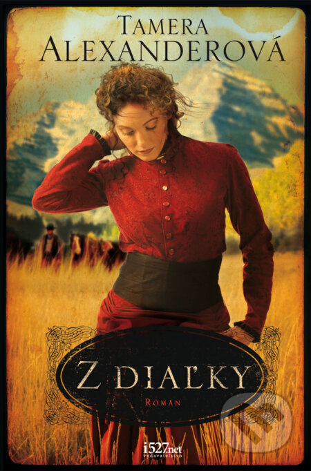 Kniha: Z diaľky (Tamera Alexander). i527.net, 2023 Kniha: Z diaľky (Tamera Alexander). i527.net, 2023