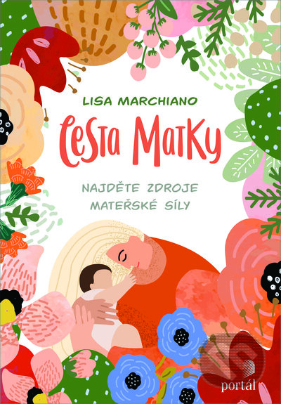 Kniha: Cesta matky (Lisa Marchiano). Portál, 2023 Kniha: Cesta matky (Lisa Marchiano). Portál, 2023