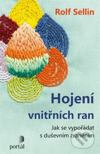 Kniha: Hojení vnitřních ran (Rolf Sellin). Portál, 2023 Kniha: Hojení vnitřních ran (Rolf Sellin). Portál, 2023