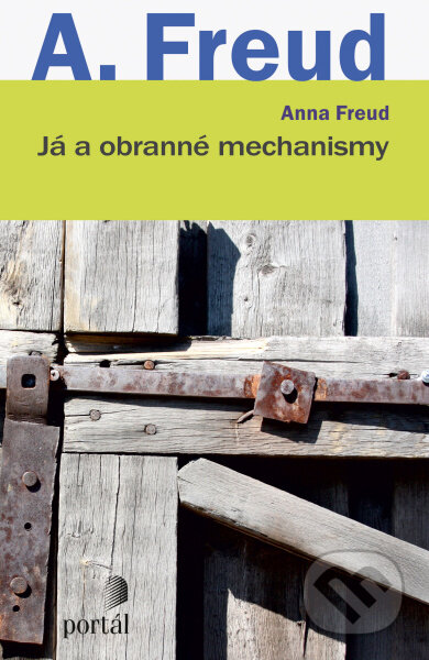 Kniha: Já a obranné mechanismy (Anna Freud). Portál, 2023 Kniha: Já a obranné mechanismy (Anna Freud). Portál, 2023