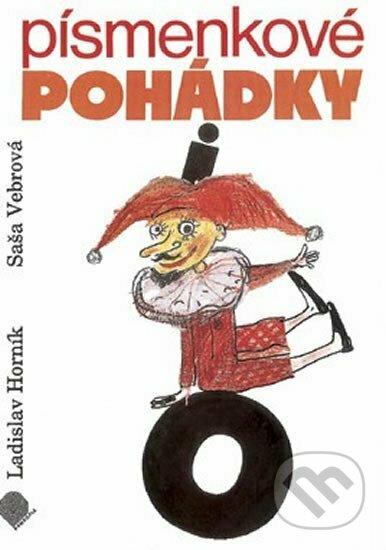 Kniha: Písmenkové pohádky pro 1. ročník ZŠ - Pracovní sešit (Ladislav Horník a Saša Verbová). Pansofia Kniha: Písmenkové pohádky pro 1. ročník ZŠ - Pracovní sešit (Ladislav Horník a Saša Verbová). Pansofia