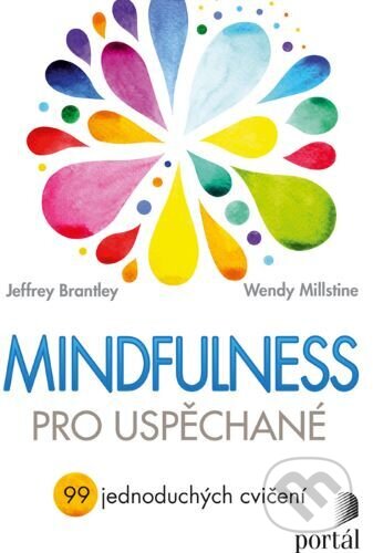 Kniha: Mindfulness pro uspěchané (Jeffrey Brantley). Portál, 2023 Kniha: Mindfulness pro uspěchané (Jeffrey Brantley). Portál, 2023