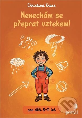 Kniha: Nenechám se přeprat vztekem! (Christina Kress). Portál, 2023 Kniha: Nenechám se přeprat vztekem! (Christina Kress). Portál, 2023