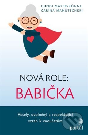 Kniha: Nová role: babička (Gundi Mayer-Rönne). Portál, 2023 Kniha: Nová role: babička (Gundi Mayer-Rönne). Portál, 2023