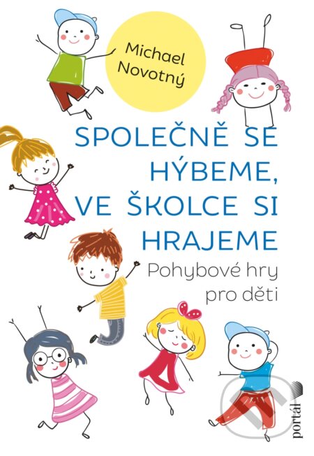 Kniha: Společně se hýbeme, ve školce si hrajeme (Michael Novotný). Portál, 2023 Kniha: Společně se hýbeme, ve školce si hrajeme (Michael Novotný). Portál, 2023