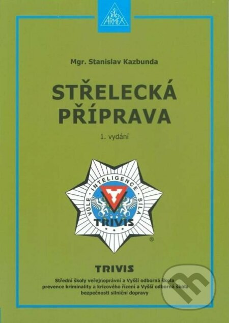 Kniha: Střelecká příprava (Stanislav Kazbunda). Armex Kniha: Střelecká příprava (Stanislav Kazbunda). Armex
