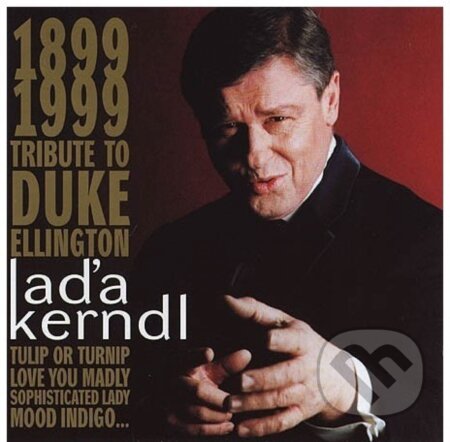 Hudební CD: Láďa Kerndl: Tribute To Duke Ellington (FERMATA, a.s.). FERMATA, a.s., 2004 Hudební CD: Láďa Kerndl: Tribute To Duke Ellington (FERMATA, a.s.). FERMATA, a.s., 2004