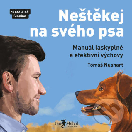 Audiokniha: Neštěkej na svého psa (Tomáš Nushart). Jan Melvil publishing, 2022 Audiokniha: Neštěkej na svého psa (Tomáš Nushart). Jan Melvil publishing, 2022