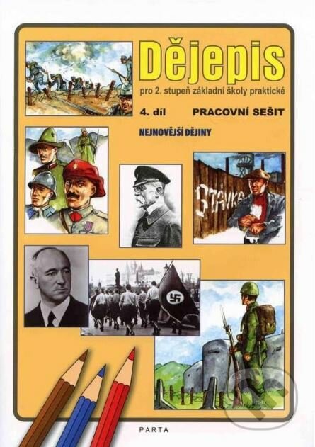 Kniha: Dějepis, 4. díl, pracovní sešit pro 2. stupeň ZŠ praktické (Oldřich Müller). Parta Kniha: Dějepis, 4. díl, pracovní sešit pro 2. stupeň ZŠ praktické (Oldřich Müller). Parta