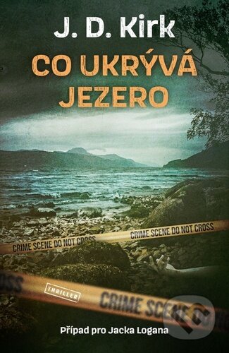 Kniha: Co ukrývá jezero (J. D. Kirk). Vendeta, 2023 Kniha: Co ukrývá jezero (J. D. Kirk). Vendeta, 2023