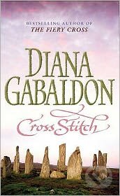 Kniha: Cross Stitch (Diana Gabaldon). Arrow Books, 2002 Kniha: Cross Stitch (Diana Gabaldon). Arrow Books, 2002