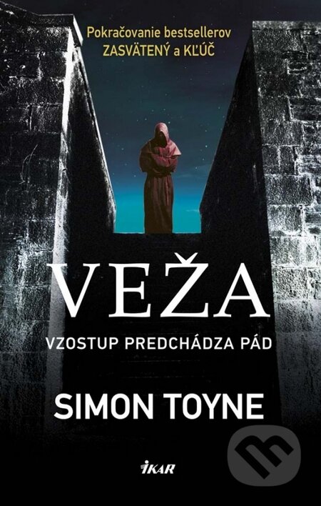 Kniha: Veža (Simon Toyne). Ikar, 2015 Kniha: Veža (Simon Toyne). Ikar, 2015
