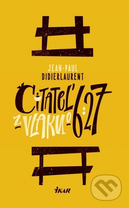 Kniha: Čitateľ z vlaku o 6:27 (Jean-Paul Didierlaurent). Ikar, 2015 Kniha: Čitateľ z vlaku o 6:27 (Jean-Paul Didierlaurent). Ikar, 2015