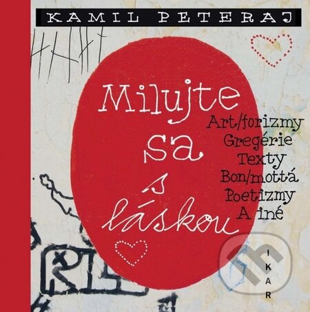 Kniha: Milujte sa s láskou (Kamil Peteraj). Ikar, 2014 Kniha: Milujte sa s láskou (Kamil Peteraj). Ikar, 2014