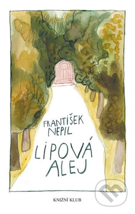 Kniha: Lipová alej (František Nepil). Knižní klub, 2015 Kniha: Lipová alej (František Nepil). Knižní klub, 2015