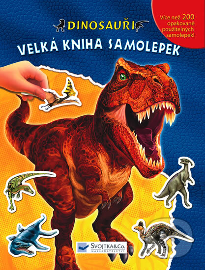 Dinosauři: Velká kniha samolepek, Svojtka&Co., 2009