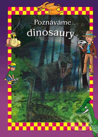 Kniha: Poznáváme dinosaury (Svojtka&Co.). Svojtka&Co., 2012 Kniha: Poznáváme dinosaury (Svojtka&Co.). Svojtka&Co., 2012