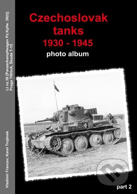Czechoslovak tanks 1930-1945 - Vladimír France, Karel Trojánek, Capricorn Publications, 2014