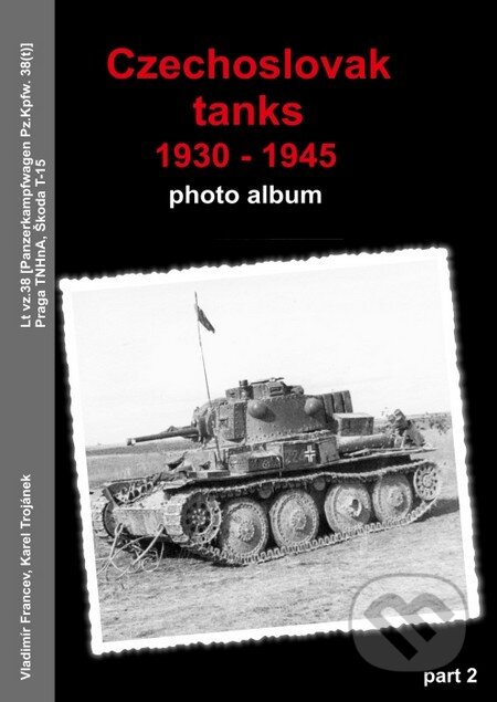 Kniha: Czechoslovak tanks 1930-1945 (Karel Trojánek a Vladimír France). Capricorn Publications, 2014 Kniha: Czechoslovak tanks 1930-1945 (Karel Trojánek a Vladimír France). Capricorn Publications, 2014