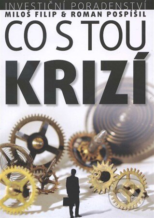 Kniha: Co s tou krizí (Miloš Filip a Roman Pospíšil). Ekcmo, 2013 Kniha: Co s tou krizí (Miloš Filip a Roman Pospíšil). Ekcmo, 2013