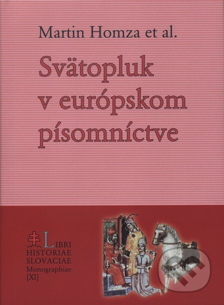 Kniha: Svätopluk v európskom písomníctve (Martin Homza). PostScriptum, 2014 Kniha: Svätopluk v európskom písomníctve (Martin Homza). PostScriptum, 2014