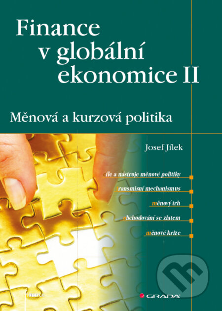 E-kniha: Finance v globální ekonomice II: Měnová a kurzová politika (Josef Jílek). Grada, 2013 E-kniha: Finance v globální ekonomice II: Měnová a kurzová politika (Josef Jílek). Grada, 2013