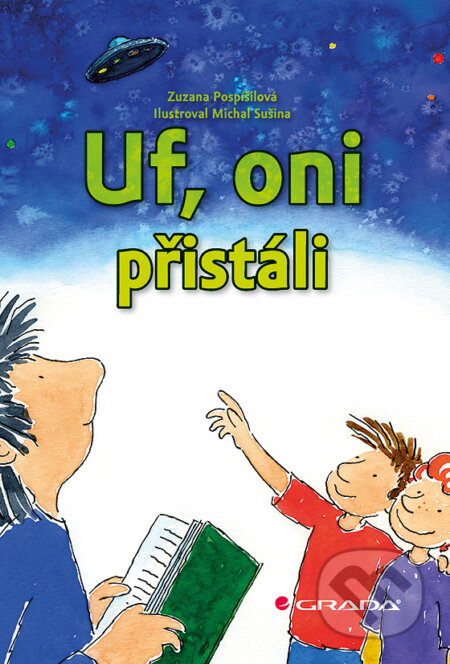 E-kniha: Uf, oni přistáli (Michal Sušina a Zuzana Pospíšilová). Grada, 2013 E-kniha: Uf, oni přistáli (Michal Sušina a Zuzana Pospíšilová). Grada, 2013