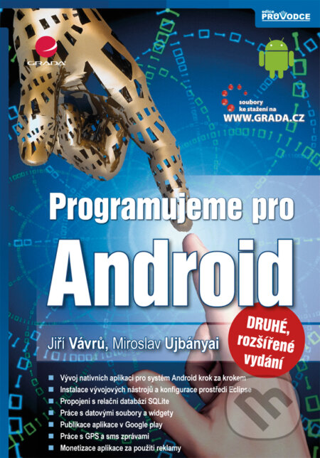 E-kniha: Programujeme pro Android (Jiří Vávrů a Miroslav Ujbanyal). Grada, 2013 E-kniha: Programujeme pro Android (Jiří Vávrů a Miroslav Ujbanyal). Grada, 2013