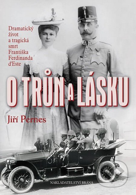 Kniha: O trůn a lásku (Jiří Pernes). Brána, 2014 Kniha: O trůn a lásku (Jiří Pernes). Brána, 2014